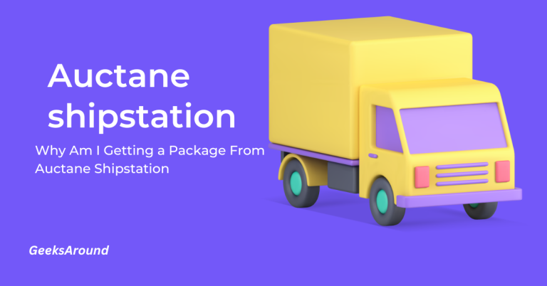 Why Am I Getting a Package From Auctane Shipstation? Explained
