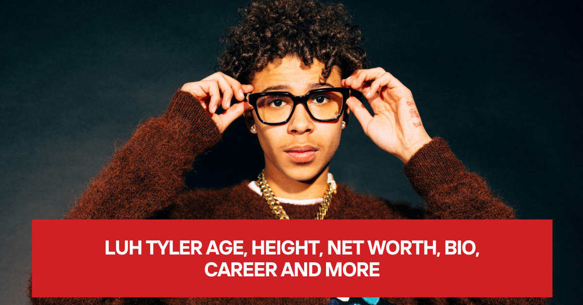 Luh tyler age height networth