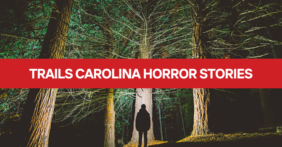 Trails Carolina Horror Stories